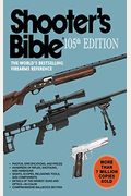 Shooter's Bible, 105th Edition: The World's Bestselling Firearms Reference