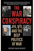 The War Conspiracy: Jfk, 9/11, And The Deep Politics Of War