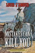 Mistakes Can Kill You: A Collection Of Western Stories