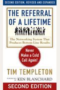 The Referral Of A Lifetime: Never Make A Cold Call Again! (2nd Ed.)
