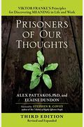 Prisoners Of Our Thoughts: Viktor Frankl's Principles For Discovering Meaning In Life And Work (3rd Ed.)