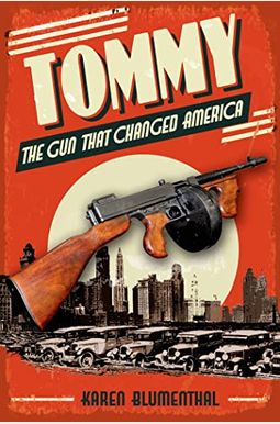 Tommy: The Gun That Changed America Tommy: The Gun That Changed America