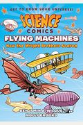 Science Comics: Flying Machines: How The Wright Brothers Soared