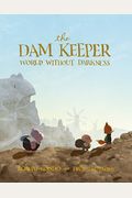 The Dam Keeper, Book 2: World Without Darkness