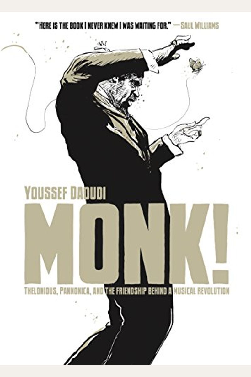Monk!: Thelonious, Pannonica, And The Friendship Behind A Musical Revolution