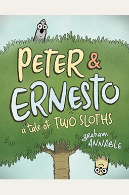 Peter & Ernesto: A Tale Of Two Sloths Peter & Ernesto: A Tale Of Two Sloths