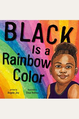 Buy Black Is A Rainbow Color Book By: Angela Joy