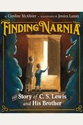 Finding Narnia: The Story Of C. S. Lewis And His Brother