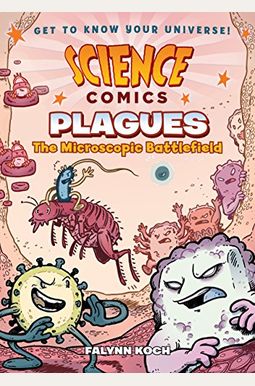 Science Comics: Plagues: The Microscopic Battlefield Science Comics: Plagues: The Microscopic Battlefield