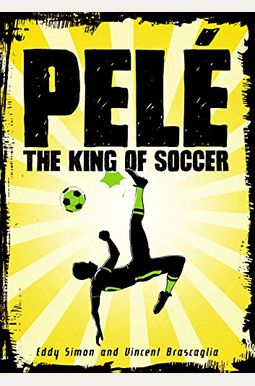 Pelé: The King Of Soccer Pelé: The King Of Soccer