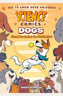 Science Comics: Dogs: From Predator To Protector Science Comics: Dogs: From Predator To Protector