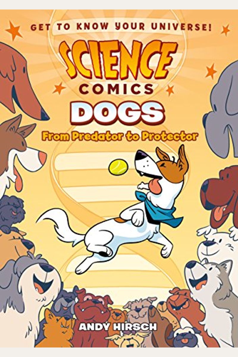 Science Comics: Dogs: From Predator To Protector