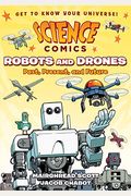 Science Comics: Robots And Drones: Past, Present, And Future