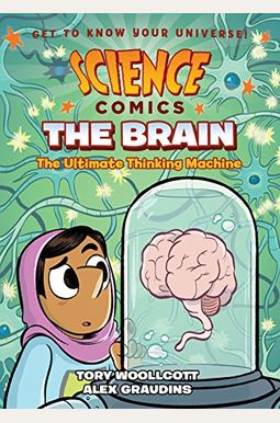 Science Comics: The Brain: The Ultimate Thinking Machine Science Comics: The Brain: The Ultimate Thinking Machine