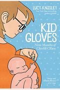 Kid Gloves: Nine Months Of Careful Chaos