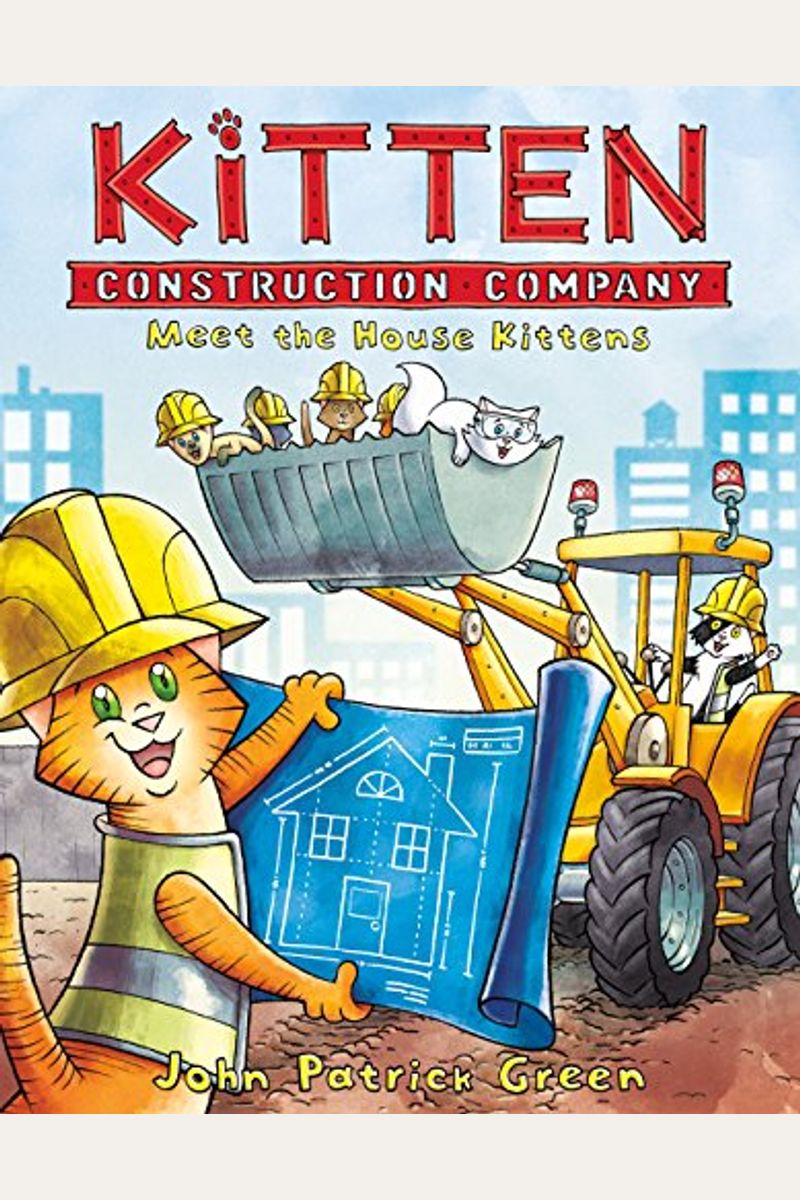 Kitten Construction Company: Meet The House Kittens
