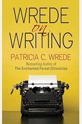 Wrede On Writing: Tips, Hints, And Opinions On Writing