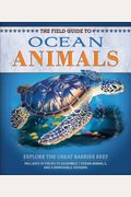 The Field Guide To Ocean Animals: Explore The Great Barrier Reef [With Removable Diorama And 64 Pieces To Assemble 8 Ocean Animals]