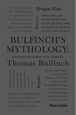 Bulfinch's Mythology: Stories Of Gods And Heroes Bulfinch's Mythology: Stories Of Gods And Heroes
