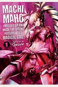 Machimaho: I Messed Up and Made the Wrong Person Into a Magical Girl! Vol. 1