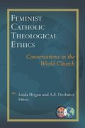 Feminist Catholic Theological Ethics: Conversations in the World Church