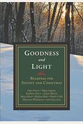 Goodness And Light: Readings For Advent And Christmas