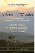 A Sense Of Wonder: The World's Best Writers On The Sacred, The Profane, And The Ordinary