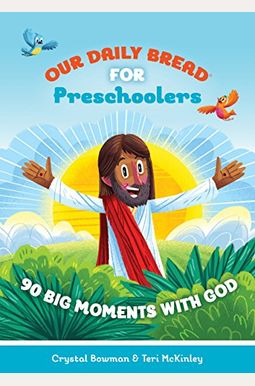 Our Daily Bread for Preschoolers: 90 Big Moments with God