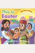 This Is Easter: (A Rhyming Board Book About Jesus' Resurrection For Toddlers And Preschoolers Ages 1-3)