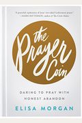 The Prayer Coin: Daring To Pray With Honest Abandon