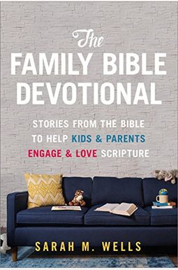 The Family Bible Devotional: Stories From The Bible To Help Kids And Parents Engage And Love Scripture (52 Weekly Devotions With Activities, Prayer The Family Bible Devotional: Stories From The Bible To Help Kids And Parents Engage And Love Scripture (52 Weekly Devotions With Activities, Prayer