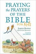 Praying The Prayers Of The Bible For Kids