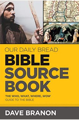 Our Daily Bread Bible Sourcebook: The Who, What, Where, Wow Guide To The Bible Our Daily Bread Bible Sourcebook: The Who, What, Where, Wow Guide To The Bible