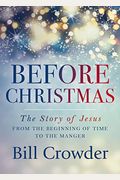 Before Christmas: The Story Of Jesus From The Beginning Of Time To The Manger