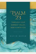 Psalm 23: Through Your Darkest Valley, God Is With You