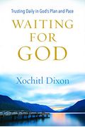 Waiting For God: Trusting Daily In God's Plan And Pace