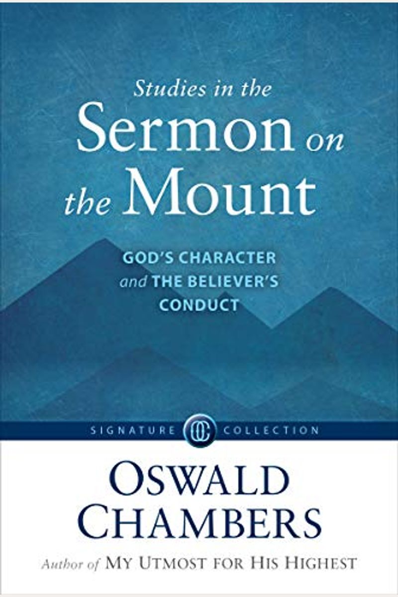 Studies In The Sermon On The Mount: God's Character And The Believer's Conduct