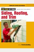 Siding, Roofing, And Trim: Completely Revised And Updated