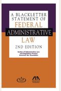 A Blackletter Statement Of Federal Administrative Law, 2nd Edition