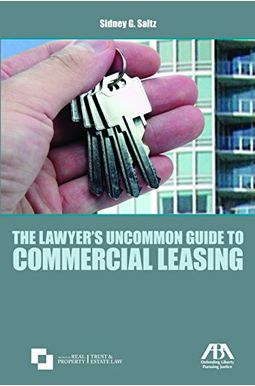The Lawyer's Uncommon Guide to Commercial Leasing The Lawyer's Uncommon Guide to Commercial Leasing