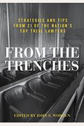 From The Trenches: Strategies And Tips From 21 Of The Nation's Top Trial Lawyers