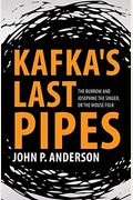 Kafka's Last Pipes: The Burrow And Josephine The Singer, Or The Mouse Folk