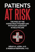 Patients At Risk: The Rise Of The Nurse Practitioner And Physician Assistant In Healthcare