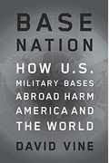 Base Nation: How U.s. Military Bases Abroad Harm America And The World
