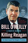 Killing Reagan: The Violent Assault That Changed A Presidency