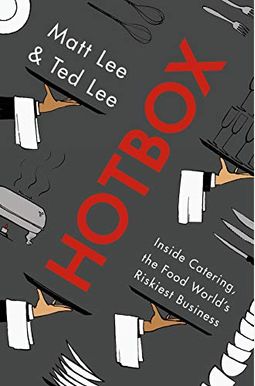 Hotbox: Inside Catering, The Food World's Riskiest Business Hotbox: Inside Catering, The Food World's Riskiest Business