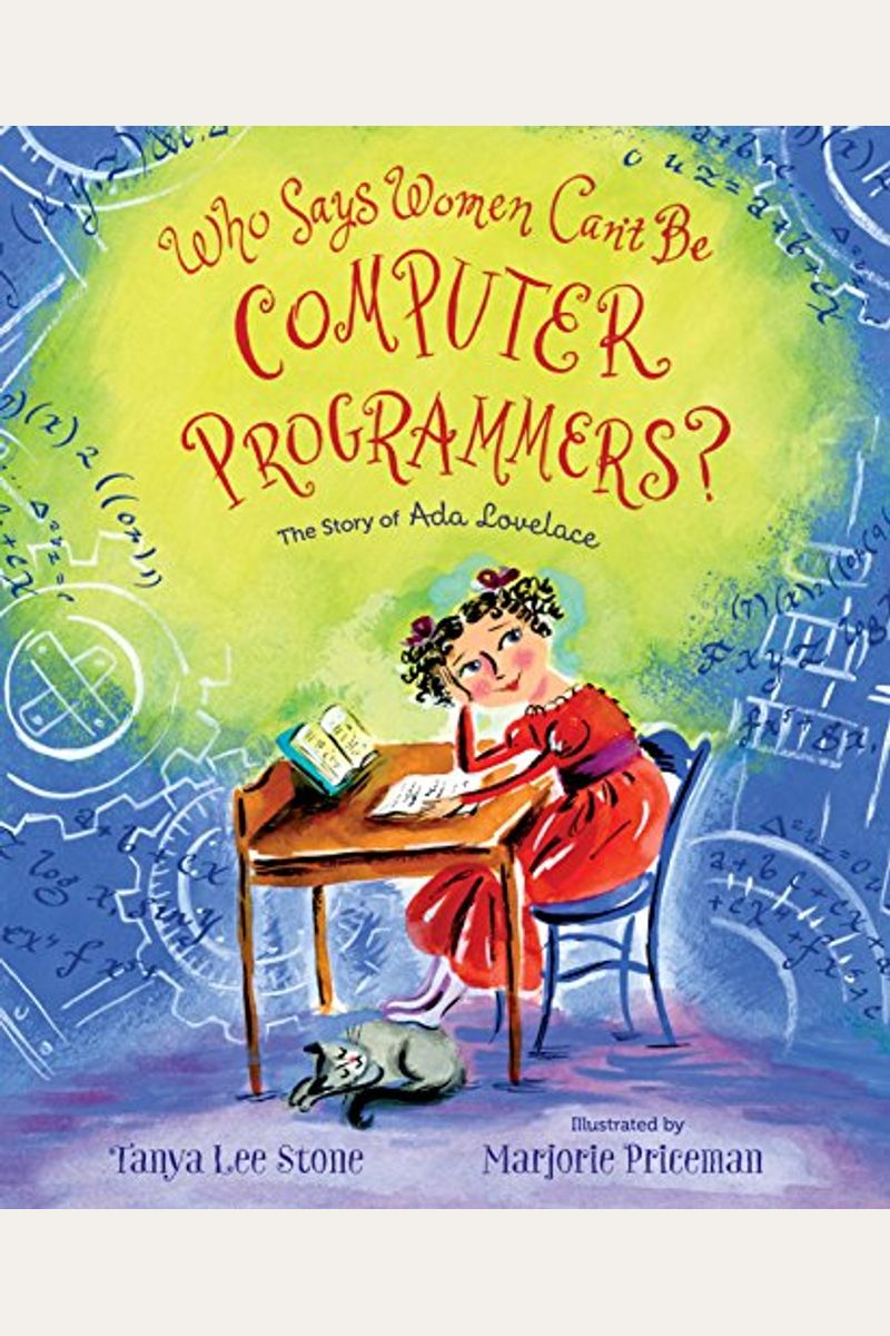 Who Says Women Can't Be Computer Programmers?: The Story Of Ada Lovelace