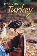 When I Was A Turkey: Based On The Emmy Award-Winning Pbs Documentary My Life As A Turkey