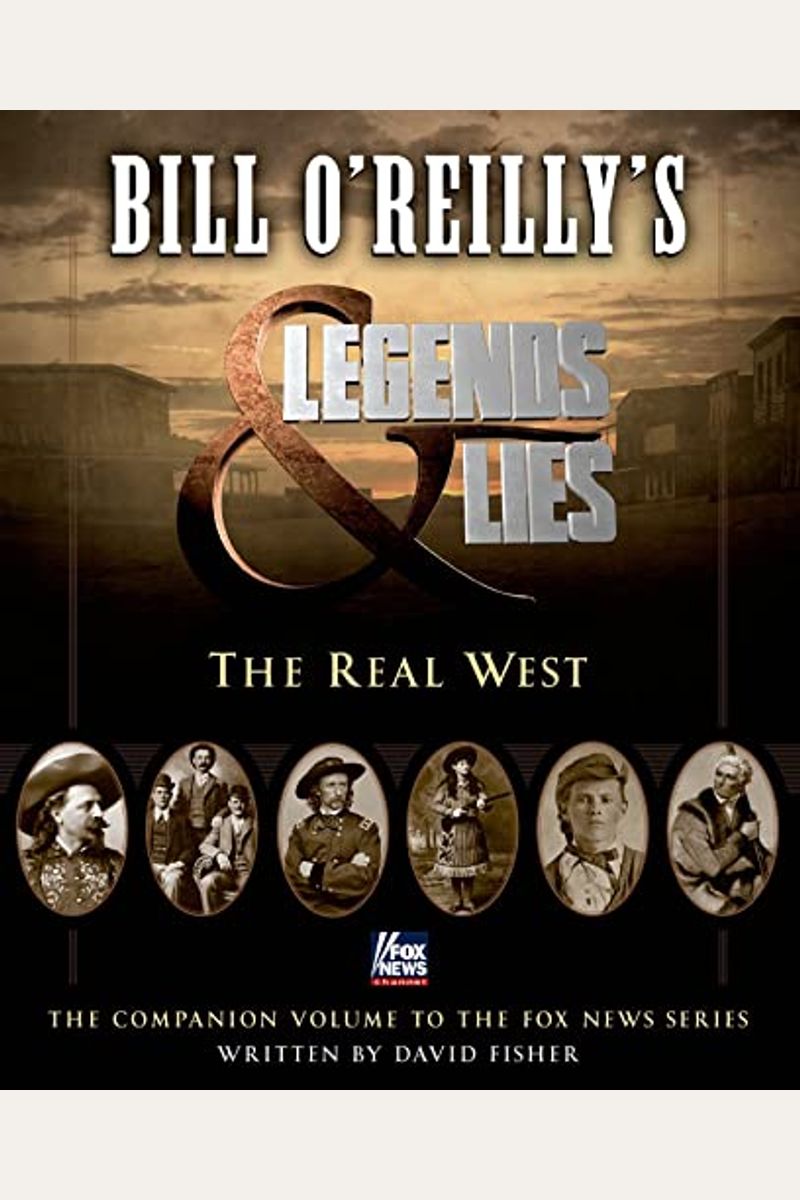 Bill O'reilly's Legends And Lies: The Real West