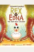 Tyrannosaurus Rex Vs. Edna The Very First Chicken